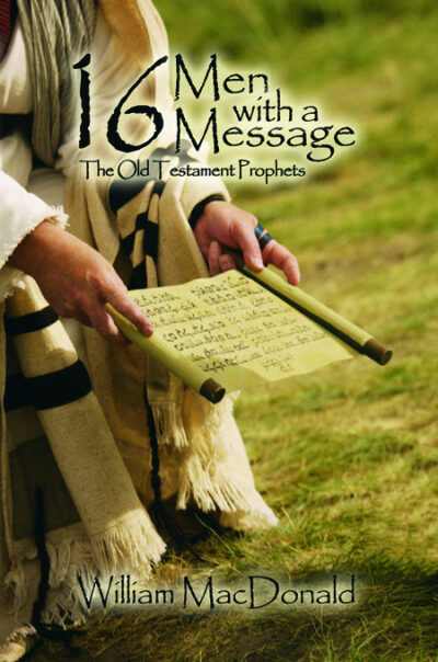 16 Men with a Message :The Old Testament Prophets.